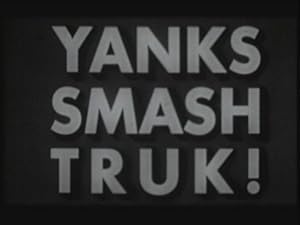 Yanks Smash Truk!