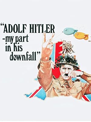 Adolf Hitler - My Part in His Downfall