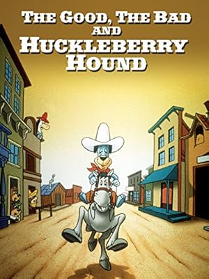 The Good, the Bad and Huckleberry Hound