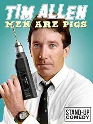 Tim Allen: Men Are Pigs