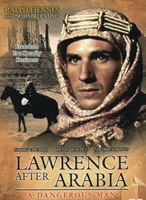 A Dangerous Man: Lawrence After Arabia