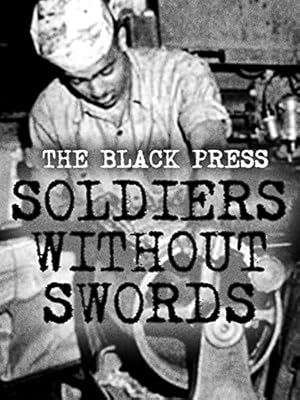 The Black Press: Soldiers Without Swords