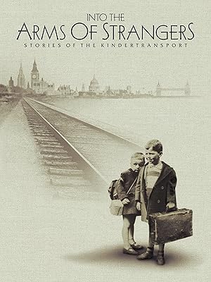 Into the Arms of Strangers: Stories of the Kindertransport