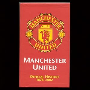 Manchester United: The Official History 1878-2002