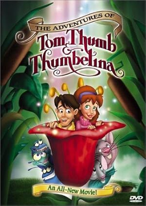 The Adventures of Tom Thumb and Thumbelina