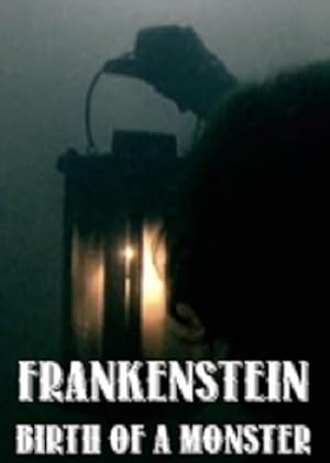 Frankenstein: Birth of a Monster