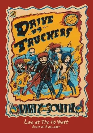 Drive-By Truckers: The Dirty South - Live at the 40-Watt