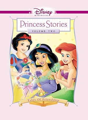 Disney Princess Stories Volume Two: Tales of Friendship