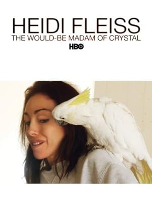 Heidi Fleiss: The Would-be Madam of Crystal