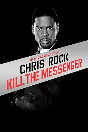 Chris Rock: Kill the Messenger