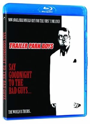 Trailer Park Boys: Say Goodnight to the Bad Guys