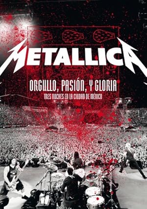 Metallica: Pride, Passion and Glory - Three Nights in Mexico City