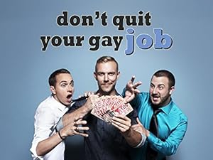 Don't Quit Your Gay Job