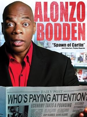 Alonzo Bodden: Who's Paying Attention