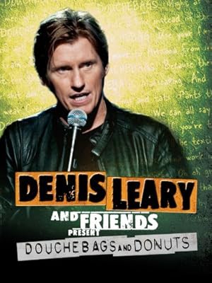 Denis Leary and Friends Present: Douchebags and Donuts