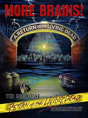 More Brains! A Return to the Living Dead