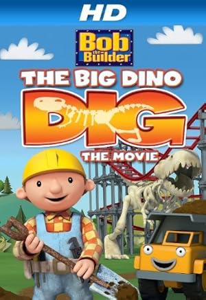 Bob the Builder: The Big Dino Dig - The Movie