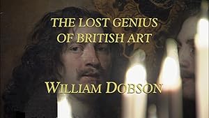 William Dobson, the Lost Genius of Baroque