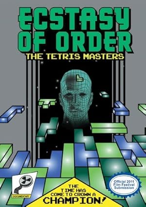 Ecstasy of Order: The Tetris Masters