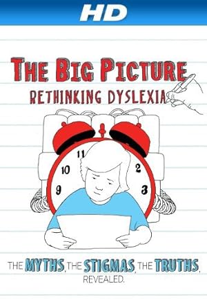 The Big Picture: Rethinking Dyslexia