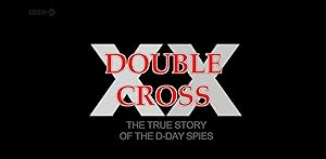 Double Cross: The True Story of the D-day Spies