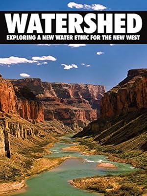 Watershed: Exploring a New Water Ethic for the New West