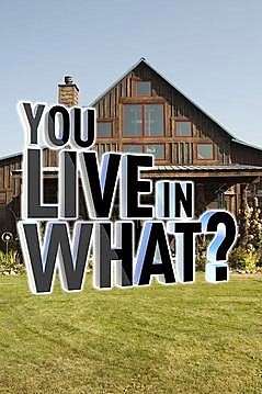 You Live in What?