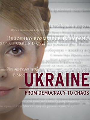 Ukraine: From Democracy to Chaos