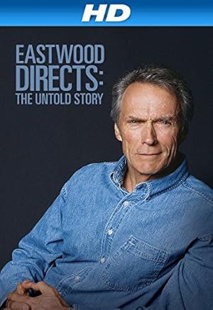 Eastwood Directs: The Untold Story