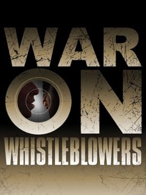 War on Whistleblowers: Free Press and the National Security State