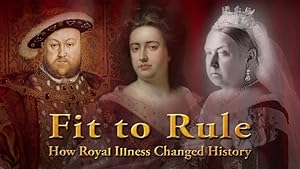 Fit to Rule: How Royal Illness Changed History