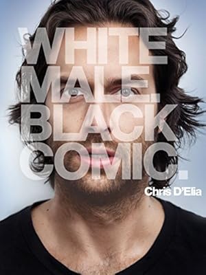 Chris D'Elia: White Male. Black Comic.