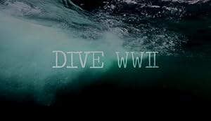 Dive WWII : Our secret history