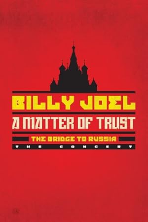 Billy Joel: A Matter of Trust - The Bridge to Russia