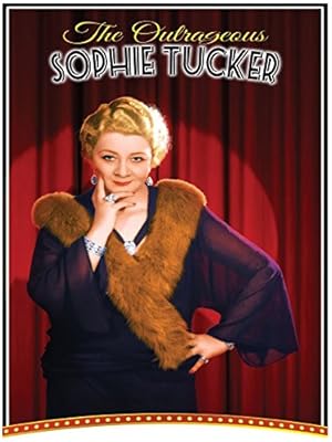 The Outrageous Sophie Tucker