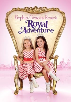 Sophia Grace & Rosie's Royal Adventure