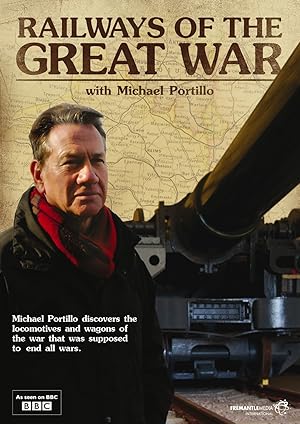 Railways of the Great War with Michael Portillo