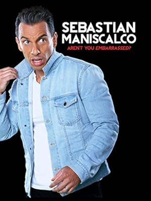 Sebastian Maniscalco: Aren't You Embarrassed?