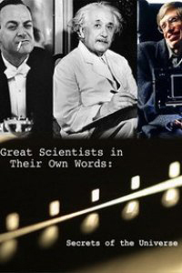 Secrets of the Universe: Great Scientists in Their Own Words