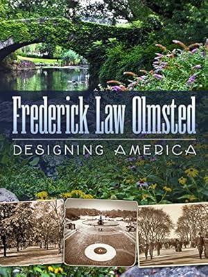 Frederick Law Olmsted: Designing America