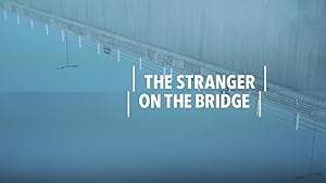 The Stranger on the Bridge