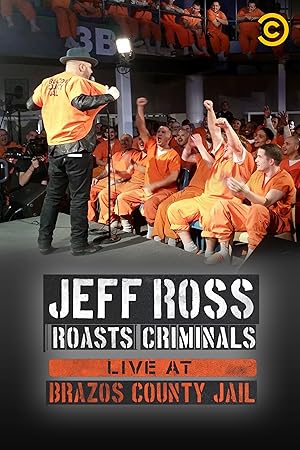 Jeff Ross Roasts Criminals: Live at Brazos County Jail