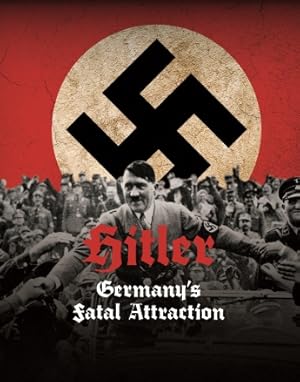 Hitler: Germany's Fatal Attraction