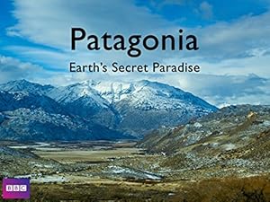 Patagonia: Earth's Secret Paradise