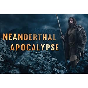 Neanderthal Apocalypse