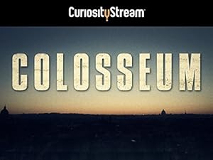 Colosseum: The Whole Story