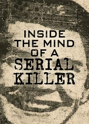 Inside The Mind of a Serial Killer