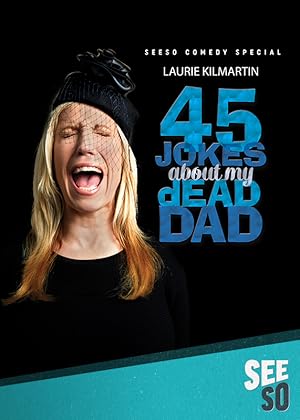 Laurie Kilmartin: 45 Jokes About My Dead Dad