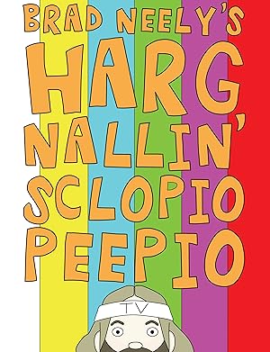 Brad Neely's Harg Nallin' Sclopio Peepio