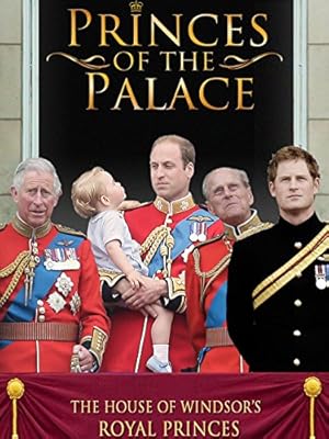 Princes of the Palace - The Royal British Family